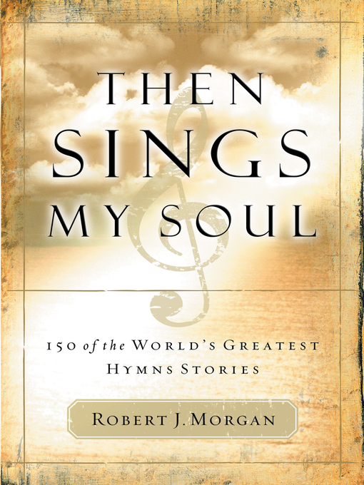 Title details for Then Sings My Soul Special by Robert J. Morgan - Available